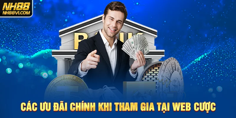 Các ưu đãi chính khi tham gia tại web cược