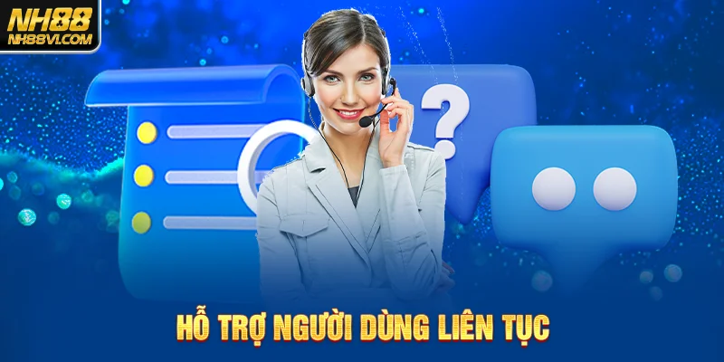 Hỗ trợ người dùng liên tục